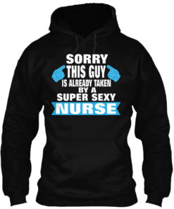 Sorry This Guy Is Already Taken By A Nurse Shirt
