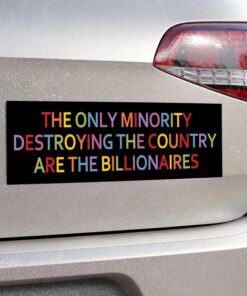 Eat The Rich: The Only Minority Destroying the Country - Anti Billionaire Bumper Sticker/Car Magnet