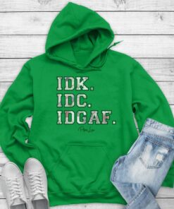 IDK.IDC.IDGAF - Cute and Funny Graphic Hoodie for Carefree Attitudes