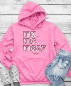 IDK.IDC.IDGAF - Cute and Funny Graphic Hoodie for Carefree Attitudes