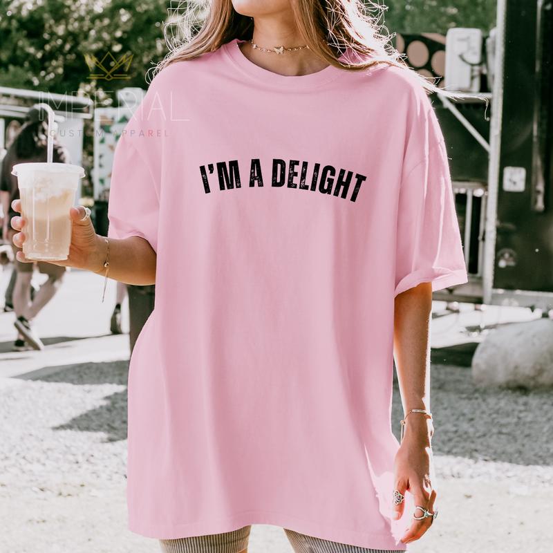 I'M A DELIGHT Sweatshirt - Funny Positive Affirmation Shirt for Wives, Girlfriends, and Best Friends