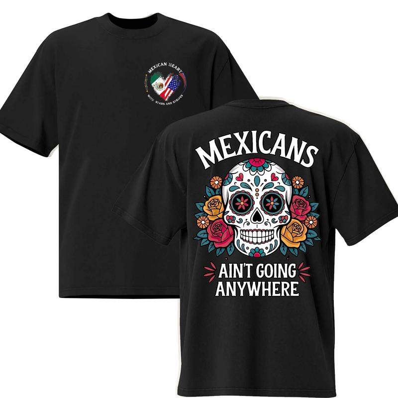 MEXICANS AIN'T GOING ANYWHERE - Bold Immigration Statement Tee