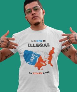 No One Is Illegal on Stolen Land Shirt - American Born, Mexican Roots, Real MAGA