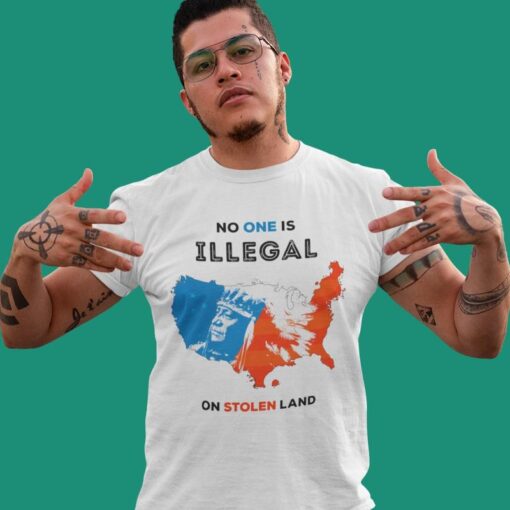 No One Is Illegal on Stolen Land Shirt - American Born, Mexican Roots, Real MAGA