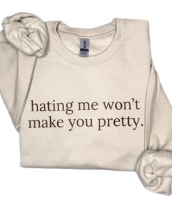 Self-Worth Empowerment Sweatshirt - Hating Me Won’t Make You Pretty Crewneck