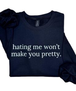 Self-Worth Empowerment Sweatshirt - Hating Me Won’t Make You Pretty Crewneck