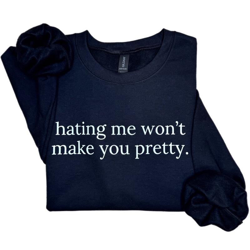 Self-Worth Empowerment Sweatshirt - Hating Me Won’t Make You Pretty Crewneck