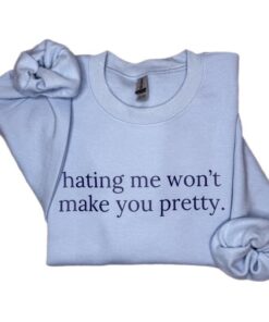 Self-Worth Empowerment Sweatshirt - Hating Me Won’t Make You Pretty Crewneck