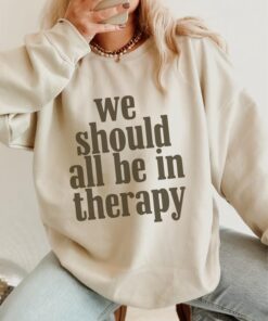 We Should All Be In Therapy - Unisex Mental Health Awareness Shirt