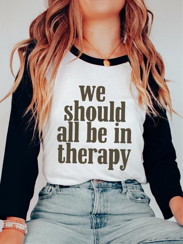 We Should All Be in Therapy | Unisex Comfort Fit Mental Health Awareness T-shirt