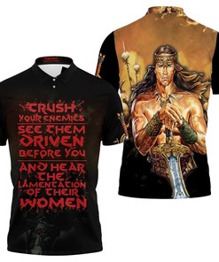 Conan The Barbarian Crush Your Enemies, See Them Driven Before You 3D Polo Shirt