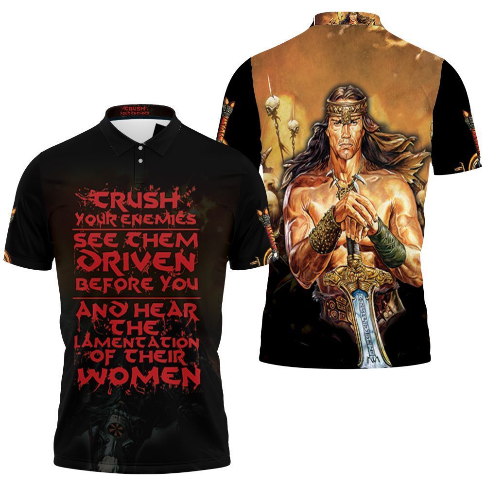 Conan The Barbarian Crush Your Enemies, See Them Driven Before You 3D Polo Shirt