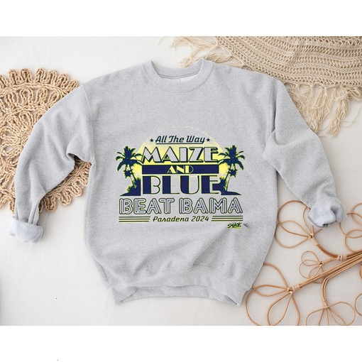 Beat Bama! All the Way Maize and Blue Shirt, Hoodie, Sweatshirt